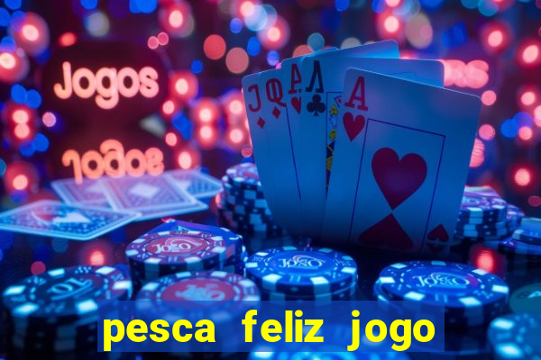 pesca feliz jogo cassino download